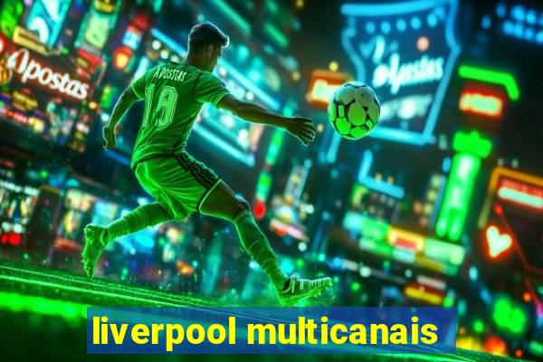 liverpool multicanais